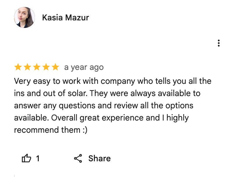Google Maps screenshot. Kasia Mazur, 5 out of 5 stars. Very easy to work with company who tells you all the ins and out of solar. They were always available to answer any questions and review all the options available. Overall great experience and I highly recommend them :) Open the image link to read the original review on Google.